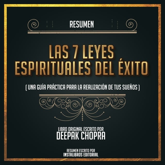 Resumen Las 7 Leyes Espirituales Del Éxito Una Guía Práctica Para La