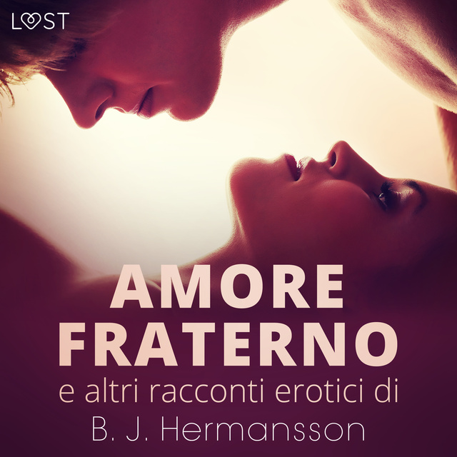 Amore Fraterno E Altri Racconti Erotici Di B J Hermansson Audiobook