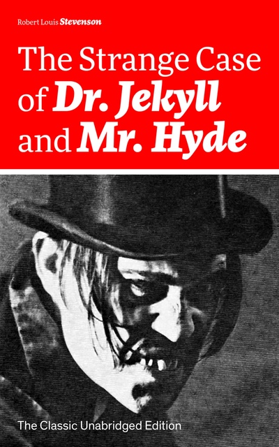 The Strange Case Of Dr Jekyll And Mr Hyde The Classic Unabridged