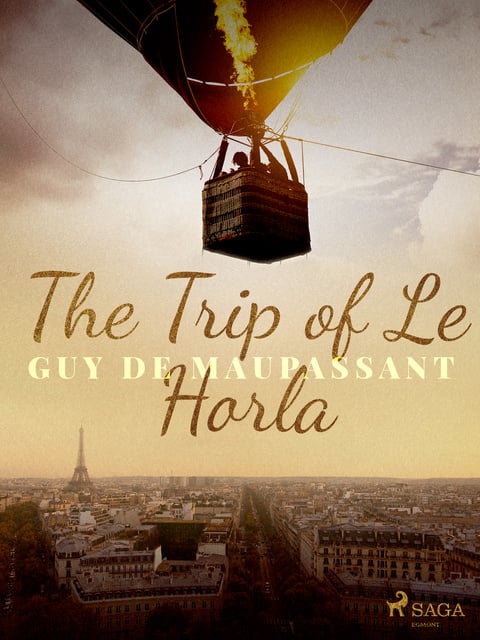 The Trip Of Le Horla Ebook Guy De Maupassant Storytel