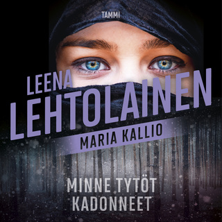 Minne Tytot Kadonneet Aanikirja E Kirja Leena Lehtolainen Storytel