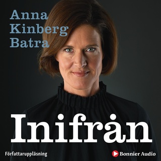 Inifrån - Ljudbok & E-bok - Anna Kinberg Batra - Storytel