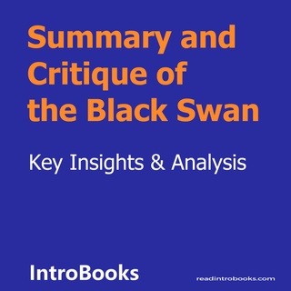 Summary and Critique of the Black Swan - Audiobook - Introbooks Team -  Storytel