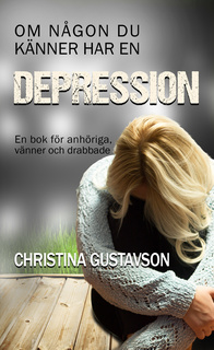 Om någon du känner har en depression: En bok för anhöriga, vänner ...