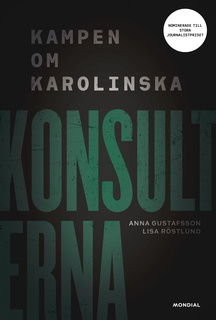 Konsulterna : kampen om Karolinska - E-bok - Anna Gustafsson, Lisa ...