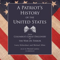 A Patriot’s History of the United States: From Columbus’s Great Discovery to the War on Terror - Michael Allen, Larry Schweikart