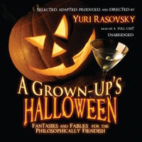 A Grown-Up’s Halloween: Fantasies and Fables for the Philosophically Fiendish - various authors