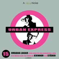 Urban express : 15 urbana lagar som hjälper dig navigera i den nya värld som tas över av kvinnor och städer