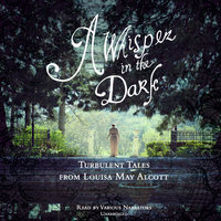 A Whisper in the Dark: Turbulent Tales from Louisa May Alcott - Louisa May Alcott
