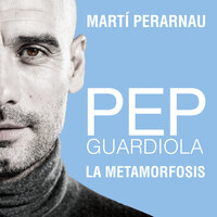 Pep Guardiola. La metamorfosis Audiolibro Gratis