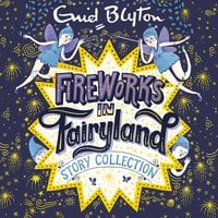 Fireworks in Fairyland Story Collection - Enid Blyton