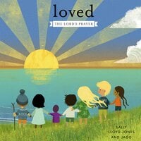 Loved: The Lord’s Prayer - Sally Lloyd-Jones