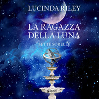 La ragazza della luna (Le sette sorelle, libro 5) - Audio - Lucinda Riley -  Storytel