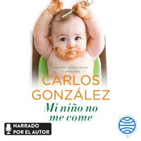 Mi niño no me come: Consejos para prevenir y resolver el problema - Carlos González