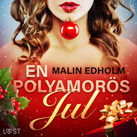 En polyamorös jul - erotisk julnovell - Malin Edholm