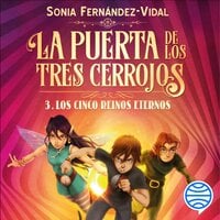 La puerta de los tres cerrojos 3. Los cinco reinos eternos - Audiolibro -  Sónia Fernández-Vidal - Storytel