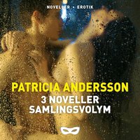Patricia Andersson 3 noveller Samlingsvolym - Patricia Andersson