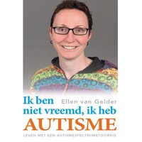 Ik ben niet vreemd, ik heb autisme: Leven met een autismespectrumstoornis