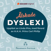 Älskade dyslexi – allt du behöver veta och lite till - Ljudbok - Prins Carl  Philips och Prinsessan Sofias Stiftelse - Storytel