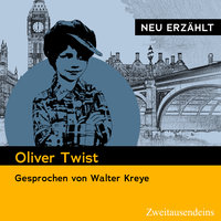 Oliver Twist - neu erzählt: Gesprochen von Walter Kreye - Charles Dickens