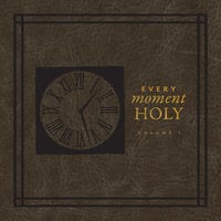 Every Moment Holy - Douglas Kaine McKelvey