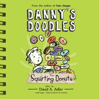 Danny’s Doodles: The Squirting Donuts - David A. Adler
