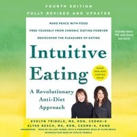 Intuitive Eating, 4th Edition, Revised and Updated: A Revolutionary Anti-Diet Approach - Elyse Resch MS, RDN, CEDRD-S, FAND, Evelyn Tribole MS, RDN, CEDRD-S