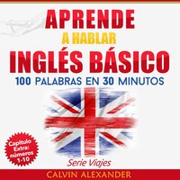 Aprende a Hablar Inglés Básico: 100 Palabras en 30 Minutos - Audiobook -  Calvin Alexander - Storytel