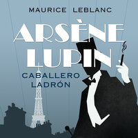 Arsène Lupin, caballero ladrón Audiolibro Gratis