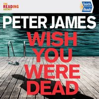 Wish You Were Dead: Quick Reads - Peter James