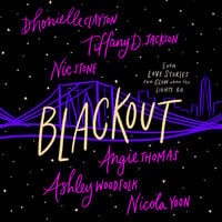 Blackout - Nic Stone, Nicola Yoon, Ashley Woodfolk, Dhonielle Clayton, Tiffany D. Jackson, Angie Thomas