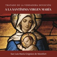 Tratado de la verdadera devoción a la Santísima Virgen María Audiolibro Gratis