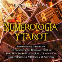 Numerología y Tarot: Descubriendo el poder de los números y las tiradas de  Tarot así como el simbolismo, la intuición, la adivinación numerológica, la  astrología y el Ayurveda - Audiobook - Mari