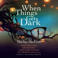 When Things Get Dark - Benjamin Percy, Josh Malerman, Various authors, Elizabeth Hand, Joyce Carol Oates, Seanan McGuire, Ellen Datlow, others