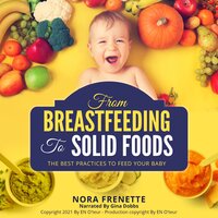From Breastfeeding to Solid Foods: The best practices to feed your baby - Nora Frenette