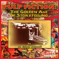 Pulp Fiction: The Golden Age of Storytelling - Dr. Elliott Haimoff
