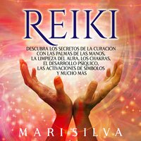 Reiki: Descubra los secretos de la curación con las palmas de las manos, la  limpieza del aura, los chakras, el desarrollo psíquico, las activaciones de  símbolos y mucho más - Audiolibro -