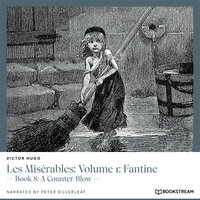 Les Misérables: Volume 1: Fantine - Book 8: A Counter-Blow (Unabridged) - Victor Hugo