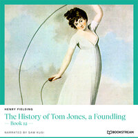 The History of Tom Jones, a Foundling - Book 12 (Unabridged) - Henry Fielding