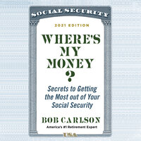Where's My Money?: Secrets to Getting the Most out of Your Social Security - Bob Carlson