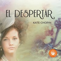 El Despertar - Audiolibro - Kate Chopin - Storytel