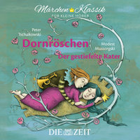 Die ZEIT-Edition "Märchen Klassik für kleine Hörer" - Dornröschen und Der gestiefelte Kater mit Musik von Peter Tschaikowski und Modest Mussorgski - Brüder Grimm