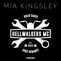 Hellwalkers MC: Sammelband - Mia Kingsley