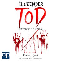 Blutender Tod - Tatort Boston: Thriller - Roman Just