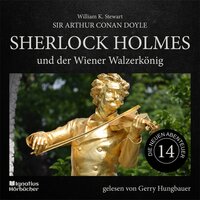 Sherlock Holmes und der Wiener Walzerkönig (Die neuen Abenteuer, Folge 14) - William K. Stewart, Sir Arthur Conan Doyle