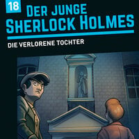Der junge Sherlock Holmes, Folge 18: Die verlorene Tochter - Florian Fickel, David Bredel