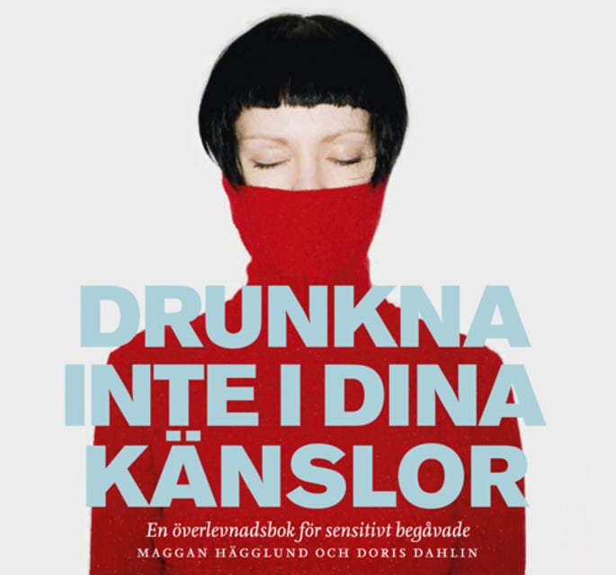 Doris Dahlin, Maggan Hägglund - Drunkna inte i dina känslor