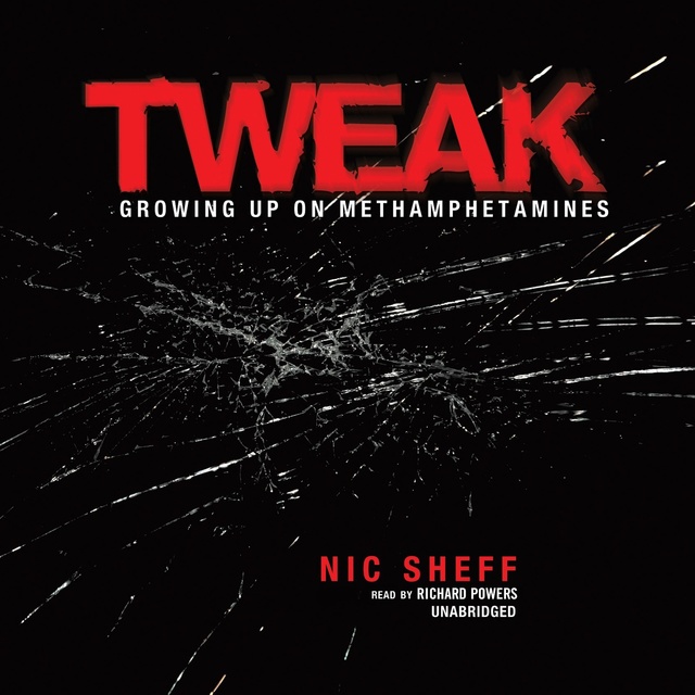 Nic Sheff - Tweak: Growing Up on Methamphetamines