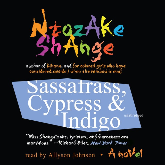 Sassafrass, Cypress & Indigo - Audiobook - Ntozake Shange - Storytel
