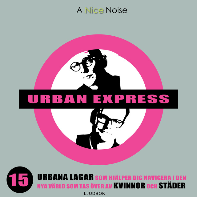 Kjell A. Nordström, Per Schlingmann - Urban express : 15 urbana lagar som hjälper dig navigera i den nya värld som tas över av kvinnor och städer